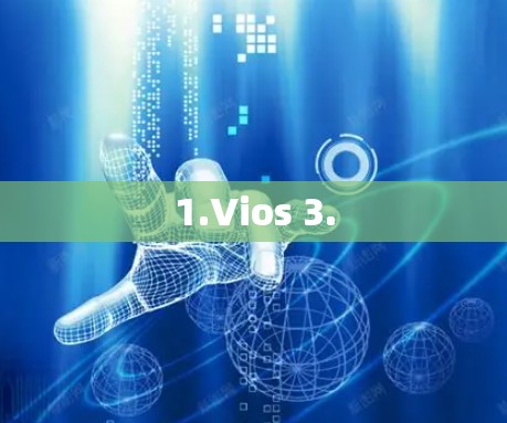 1.Vios 3. 1.Vios 3.