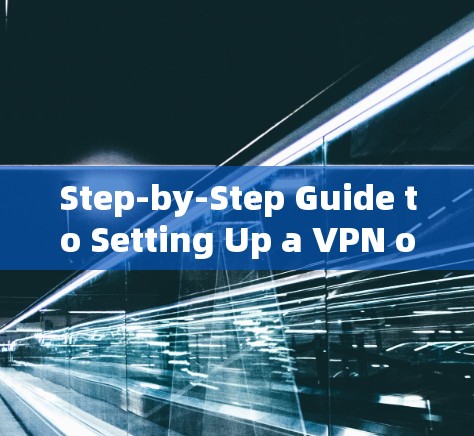 Step-by-Step Guide to Setting Up a VPN on Android